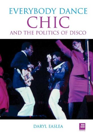 Chic - Everybody Dance - the Politics of Disco